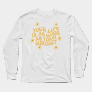 life is as good as your mindset Long Sleeve T-Shirt